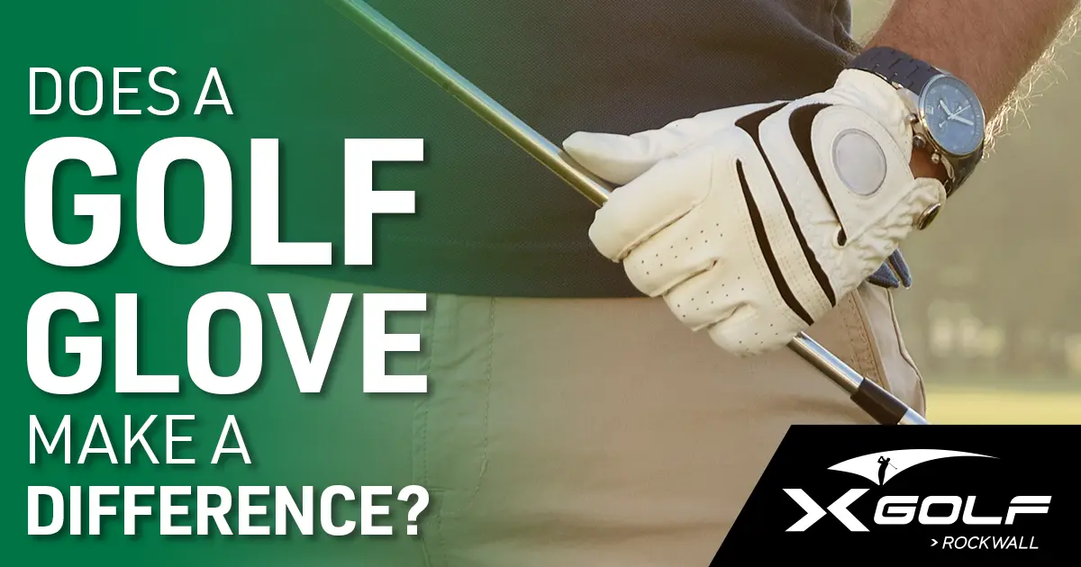Close-up of a golfer wearing a white Nike golf glove while gripping a club, with the text “Does a Golf Glove Make a Difference?” and the X-Golf Rockwall logo displayed. X-Golf Rockwall remains a indoor golf simulator event space based on the swinging golfer in their logo.