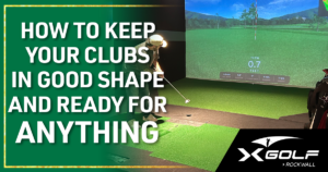 Golfer putting at X-Golf Rockwall simulator; Caption reads "How to keep you clubs in good shape and ready for anything"