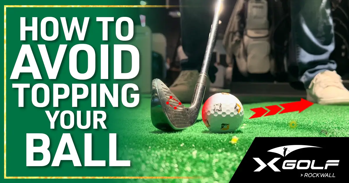 Golf club iron face behind ball on green mat, red arrows show ball path, X-Golf Rockwall logo; caption reads "How to Avoid Topping Your Ball"