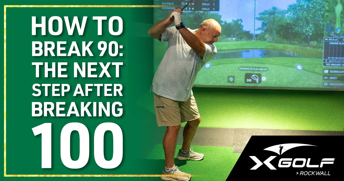 How to break 90: the next step after breaking 100 — X-Golf Rockwall