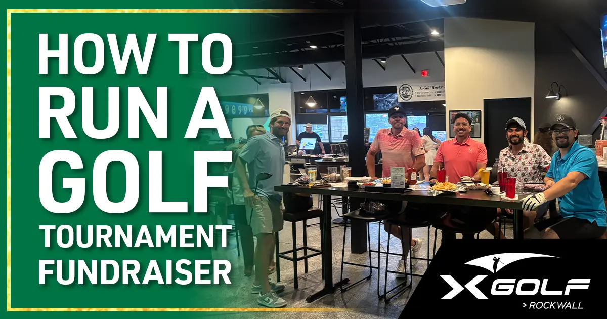 How to run a golf tournament fundraiser — X-Golf Rockwall